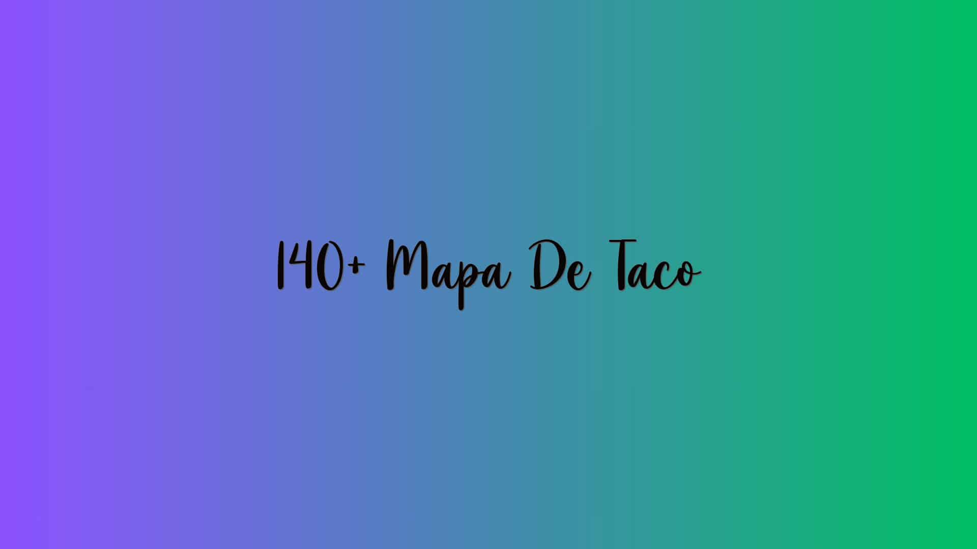 140+ Mapa De Taco