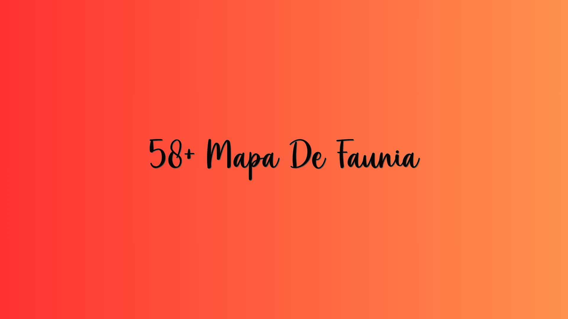 58+ Mapa De Faunia