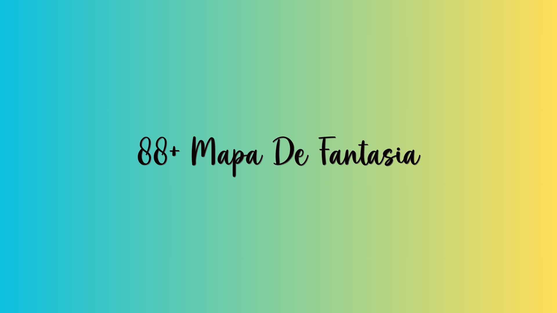 88+ Mapa De Fantasia